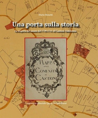 Una porta sulla storia. La scoperta del catasto del 1739-1741 di Castione Andevenno - Librerie.coop Una porta sulla storia. La scoperta del catasto del 1739-1741 di Castione Andevenno - Librerie.coop