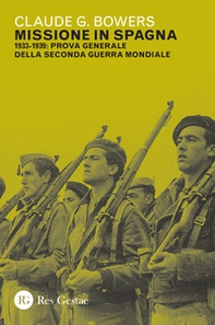 Missione in Spagna. 1933-1939: prova generale della Seconda guerra mondiale - Librerie.coop