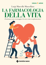 La farmacologia della vita. Il sintomo come messaggio, la cura come trasformazione - Librerie.coop
