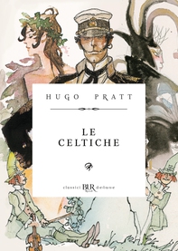 Corto Maltese - 10. Le celtiche - Librerie.coop