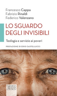 Lo sguardo degli invisibili. Teologia e servizio ai poveri - Librerie.coop