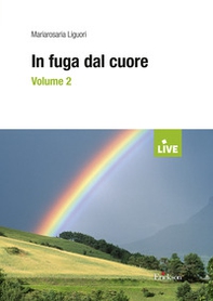 In fuga dal cuore - Vol. 2 - Librerie.coop
