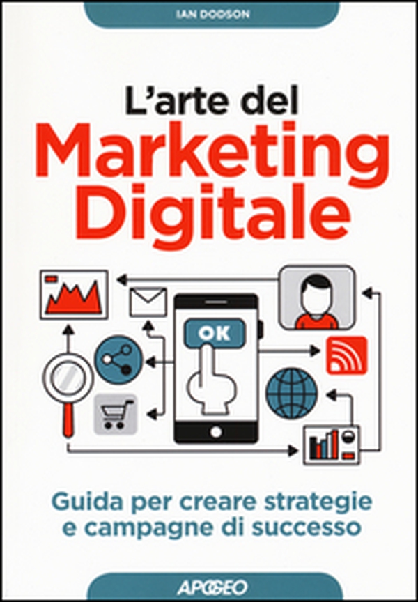 L'arte del marketing digitale. Guida per creare strategie e campagne di successo - Librerie.coop L'arte del marketing digitale. Guida per creare strategie e campagne di successo - Librerie.coop
