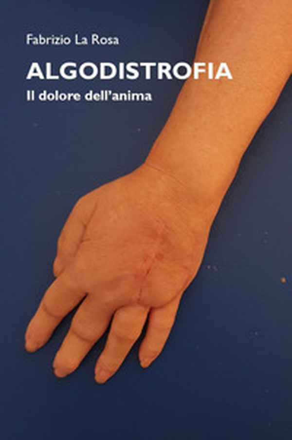 Algodistrofia. Il dolore dell'anima - Librerie.coop Algodistrofia. Il dolore dell'anima - Librerie.coop