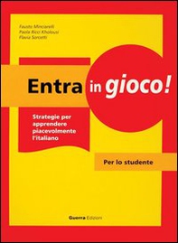 Entra in gioco! Strategie per apprendere piacevolmente l'italiano. Per lo studente - Librerie.coop