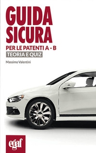 Guida sicura per le patenti A-B. Teoria e quiz - Librerie.coop