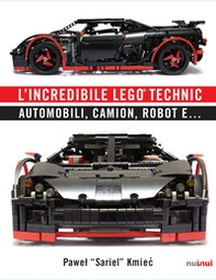 L'incredibile Lego® Technic. Automobili, camion, robot e... - Librerie.coop