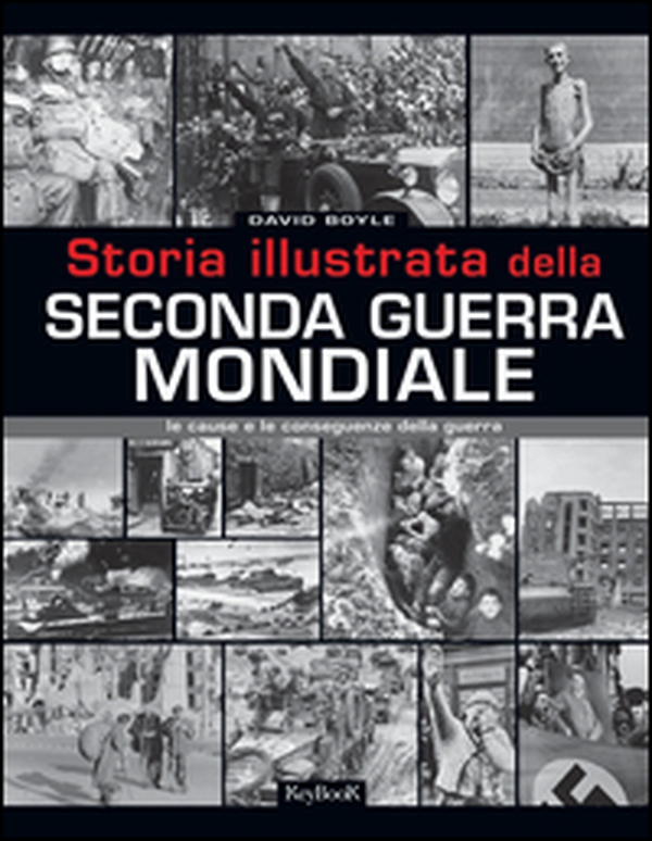 Storia illustrata della seconda guerra mondiale - Librerie.coop