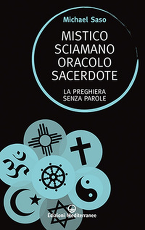 Mistico, sciamano, oracolo, sacerdote. La preghiera senza parole - Librerie.coop Mistico, sciamano, oracolo, sacerdote. La preghiera senza parole - Librerie.coop