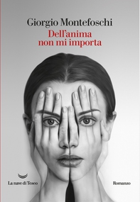 Dell'anima non mi importa - Librerie.coop