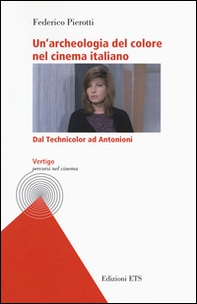 Un'archeologia del colore nel cinema italiano. Dal Technicolor ad Antonioni - Librerie.coop