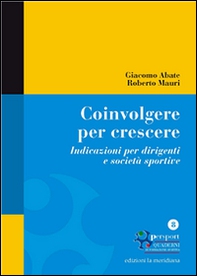 Coinvolgere per crescere. Indicazioni per dirigenti e società sportive - Librerie.coop