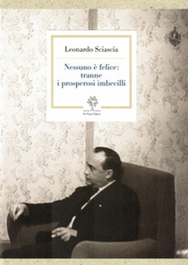 Nessuno è felice: tranne i prosperosi imbecilli - Librerie.coop Nessuno è felice: tranne i prosperosi imbecilli - Librerie.coop
