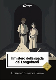 Il mistero della spada dei Longobardi - Librerie.coop