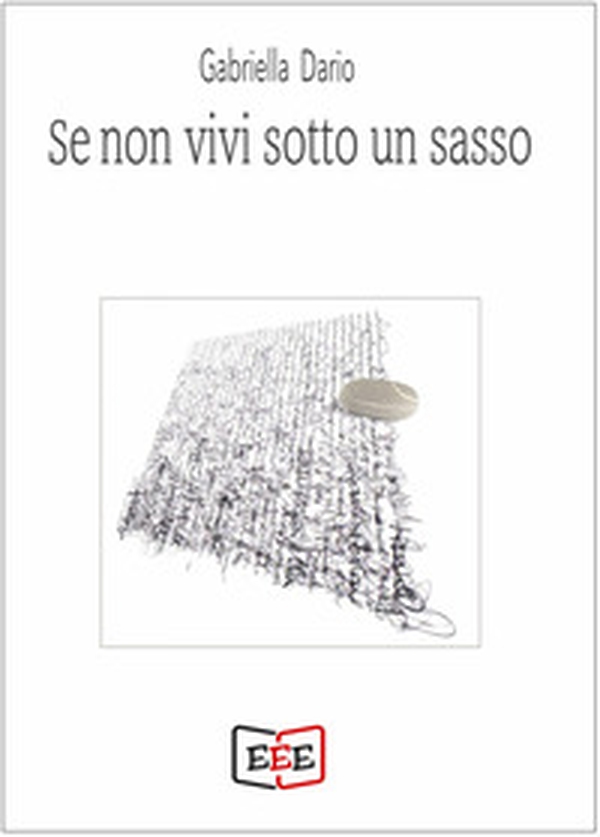 Se non vivi sotto un sasso - Librerie.coop Se non vivi sotto un sasso - Librerie.coop