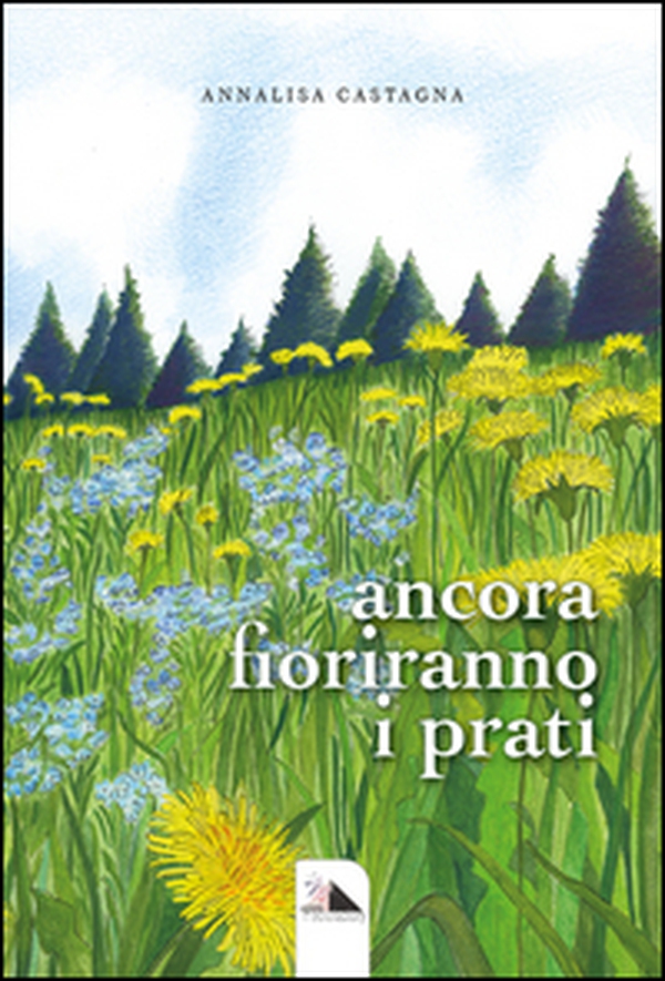 Ancora fioriranno i prati - Librerie.coop Ancora fioriranno i prati - Librerie.coop