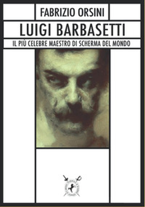 Luigi Barbasetti. Il più celebre maestro di scherma del mondo - Librerie.coop Luigi Barbasetti. Il più celebre maestro di scherma del mondo - Librerie.coop