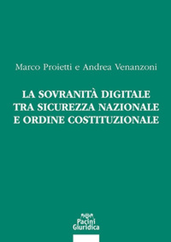 La sovranità digitale tra sicurezza nazionale e ordine costituzionale - Librerie.coop La sovranità digitale tra sicurezza nazionale e ordine costituzionale - Librerie.coop