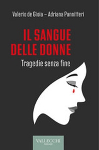 Il sangue delle donne. Tragedie senza fine - Librerie.coop