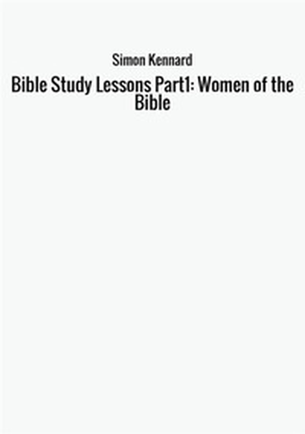 Bible study lessons. Part1: Women of the Bible - Librerie.coop