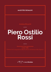 Piero Ostilio Rossi. Autoritratto di una generazione (1920-1950). Professori di Composizione della Facoltà di Architettura della Sapienza - Librerie.coop Piero Ostilio Rossi. Autoritratto di una generazione (1920-1950). Professori di Composizione della Facoltà di Architettura della Sapienza - Librerie.coop