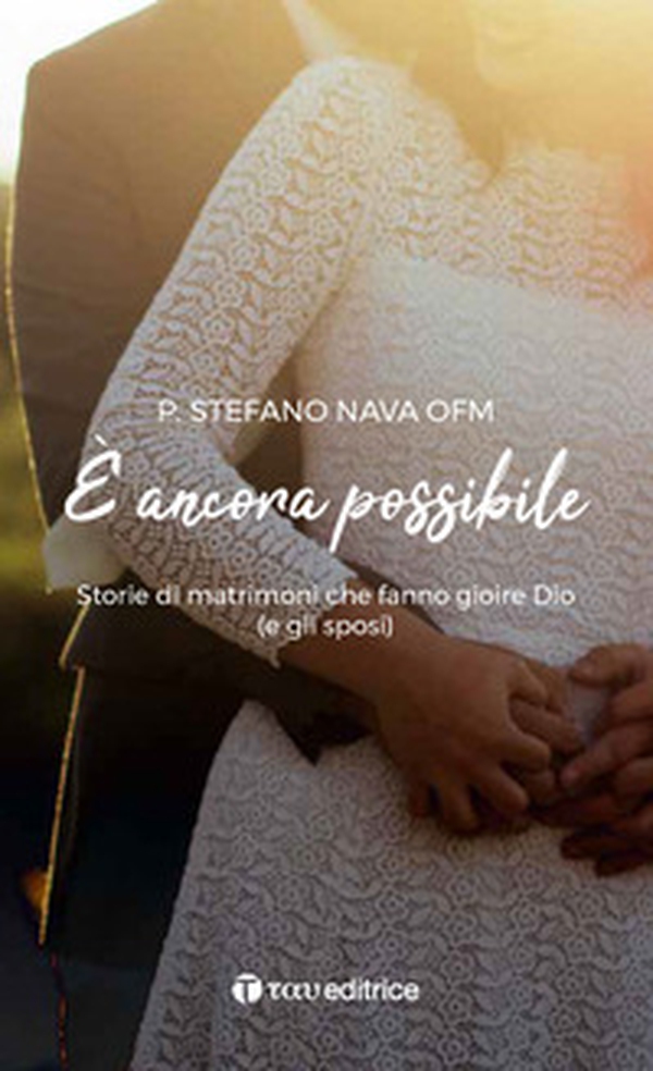 È ancora possibile. Storie di matrimoni che fanno gioire Dio (e gli sposi) - Librerie.coop È ancora possibile. Storie di matrimoni che fanno gioire Dio (e gli sposi) - Librerie.coop