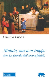 Malato, ma non troppo (con La formula dell'umana felicità) - Librerie.coop Malato, ma non troppo (con La formula dell'umana felicità) - Librerie.coop