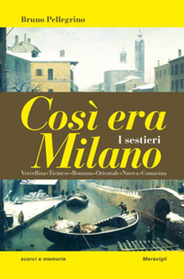 Così era Milano. I sestieri - Librerie.coop Così era Milano. I sestieri - Librerie.coop