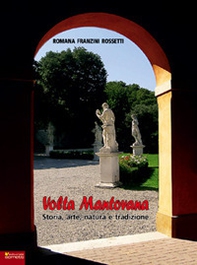 Volta Mantovana. Storia, Arte, Natura e Tradizione - Librerie.coop