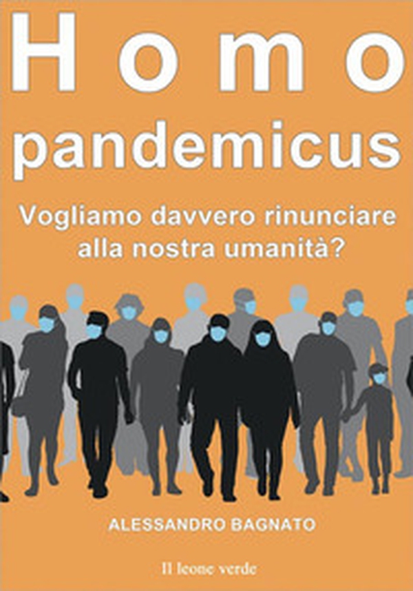 Homo pandemicus. Vogliamo davvero rinunciare alla nostra umanità? - Librerie.coop Homo pandemicus. Vogliamo davvero rinunciare alla nostra umanità? - Librerie.coop