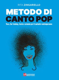 Metodo di canto pop. Voce, ear training, teoria e armonia per il cantante contemporaneo - Librerie.coop