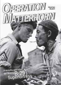 Operation Matterhorn. Il debutto operativo del Boeing B-29 Superfortress - Librerie.coop