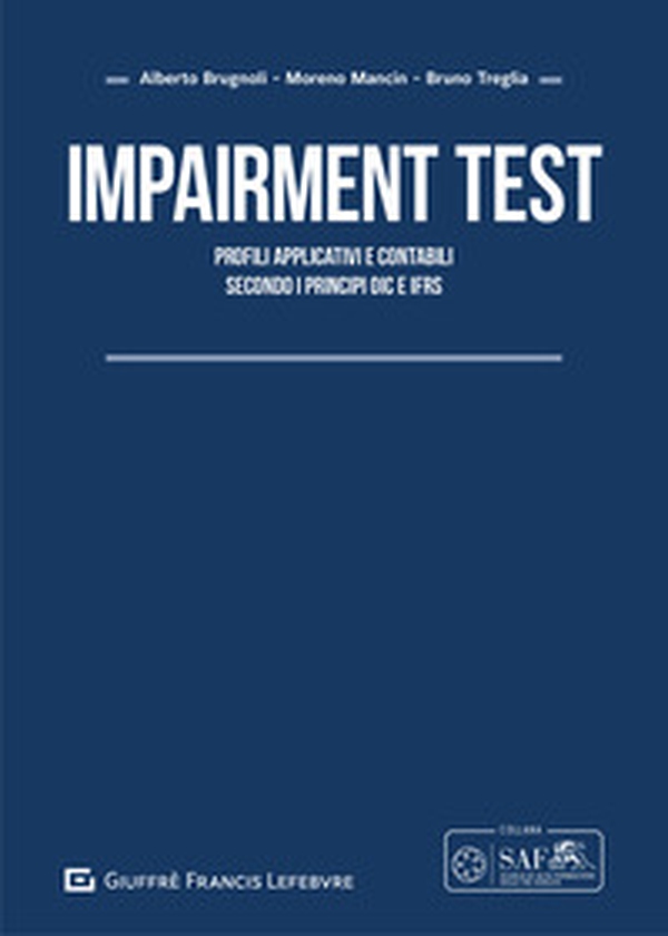 Impairment test. Profili applicativi e contabili secondo i principi OIC e IFRS - Librerie.coop Impairment test. Profili applicativi e contabili secondo i principi OIC e IFRS - Librerie.coop