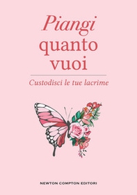Piangi quanto vuoi. Custodisci le tue lacrime - Librerie.coop