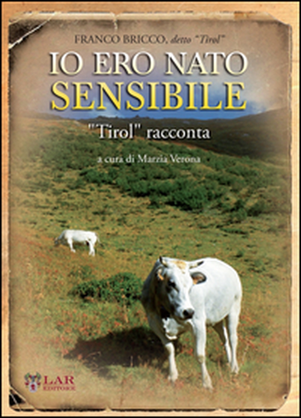 Io ero nato sensibile. Tirol racconta - Librerie.coop Io ero nato sensibile. Tirol racconta - Librerie.coop