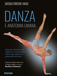 Danza e anatomia umana. Manuale illustrato per migliorare la flessibilità, ridurre gli infortuni e potenziare la forza - Librerie.coop