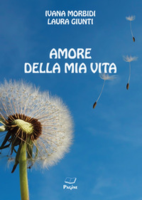 Amore della mia vita - Librerie.coop Amore della mia vita - Librerie.coop