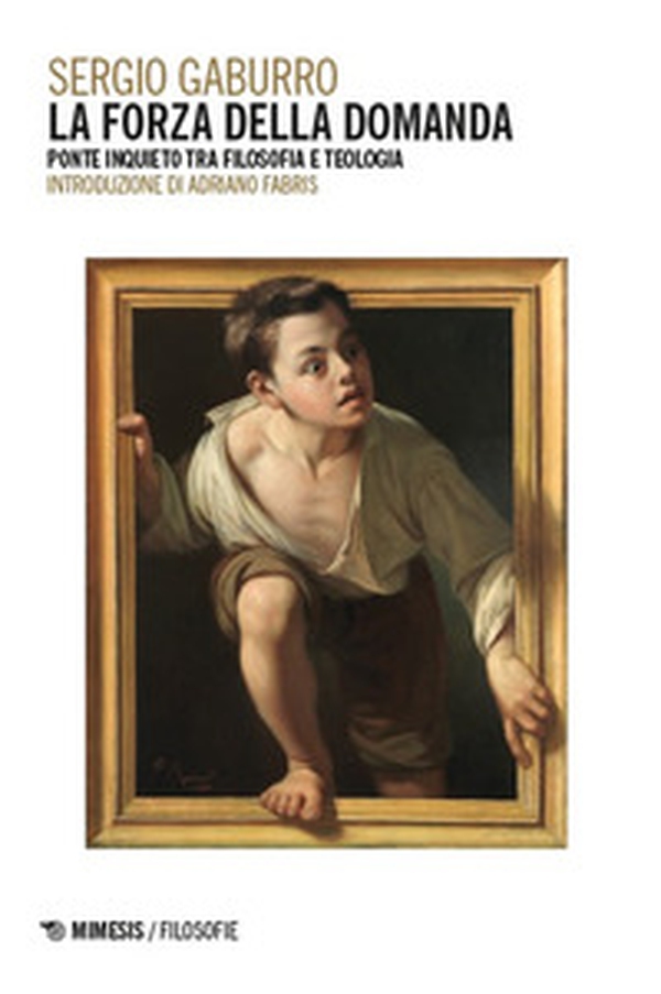La forza della domanda. Ponte inquieto tra filosofia e teologia - Librerie.coop La forza della domanda. Ponte inquieto tra filosofia e teologia - Librerie.coop