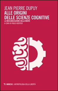 Alle origini delle scienze cognitive. La meccanizzazione della mente - Librerie.coop Alle origini delle scienze cognitive. La meccanizzazione della mente - Librerie.coop