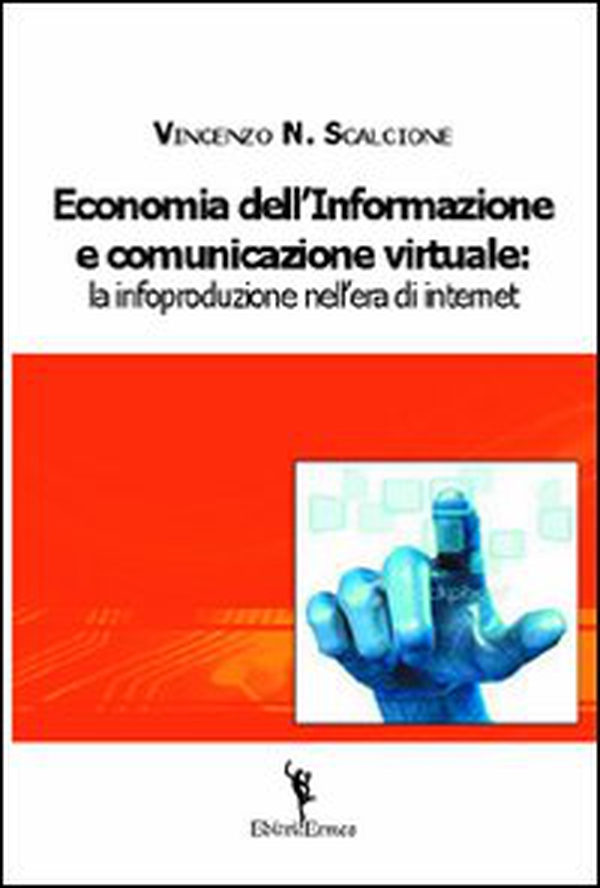 Economia dell'informazione e comunicazione virtuale. La infoproduzione nell'era di internet - Librerie.coop Economia dell'informazione e comunicazione virtuale. La infoproduzione nell'era di internet - Librerie.coop