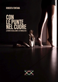 Con le punte nel cuore. Storia di bullismo e rinascita - Librerie.coop Con le punte nel cuore. Storia di bullismo e rinascita - Librerie.coop