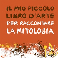 Il mio piccolo libro d'arte per raccontare la mitologia - Librerie.coop