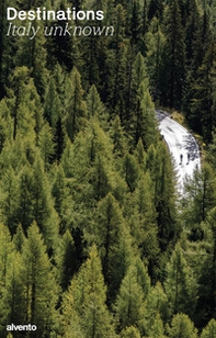 Destinations. Italy unknown - Librerie.coop