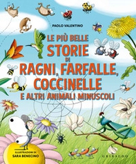 Le più belle storie di ragni, farfalle, coccinelle e altri animali minuscoli - Librerie.coop Le più belle storie di ragni, farfalle, coccinelle e altri animali minuscoli - Librerie.coop