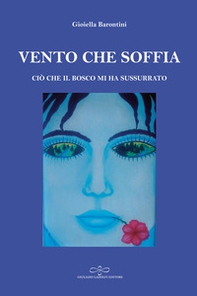 Vento che soffia. Ciò che il bosco mi ha sussurrato - Librerie.coop Vento che soffia. Ciò che il bosco mi ha sussurrato - Librerie.coop