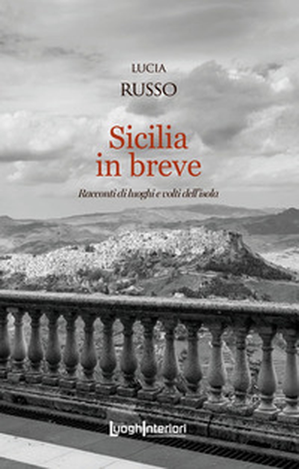 Sicilia in breve. Racconti di luoghi e volti dell'isola - Librerie.coop Sicilia in breve. Racconti di luoghi e volti dell'isola - Librerie.coop