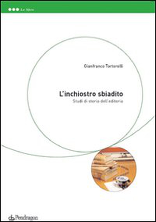 L'inchiostro sbiadito. Studi di storia dell'editoria - Librerie.coop L'inchiostro sbiadito. Studi di storia dell'editoria - Librerie.coop