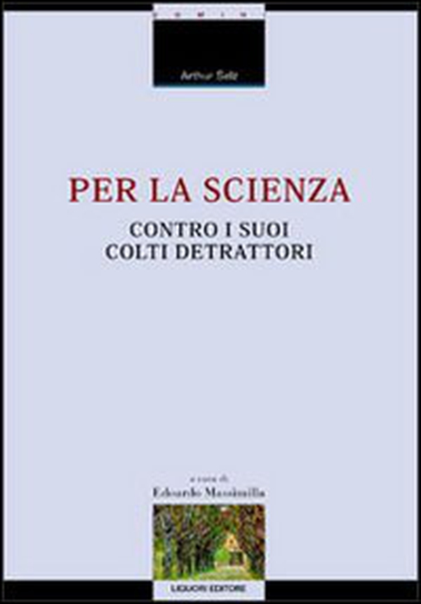Per la scienza contro i suoi colti detrattori - Librerie.coop