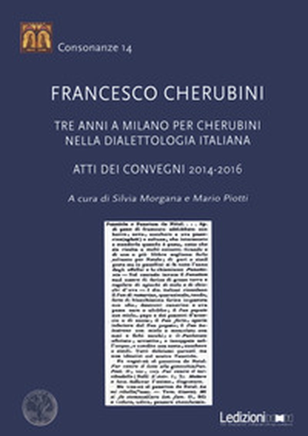 Francesco Cherubini. Tre anni a Milano per Cherubini nella dialettologia italiana. Atti dei Convegni 2014-2016 - Librerie.coop Francesco Cherubini. Tre anni a Milano per Cherubini nella dialettologia italiana. Atti dei Convegni 2014-2016 - Librerie.coop