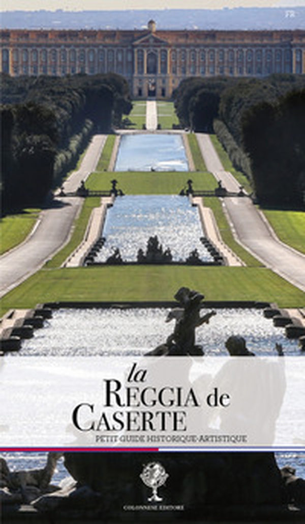 La Reggia de Caserte. Petit guide historique et artistique - Librerie.coop La Reggia de Caserte. Petit guide historique et artistique - Librerie.coop